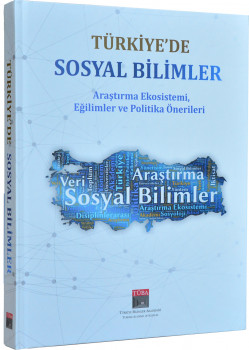 Türkiye’de Sosyal Bilimler: Araştırma Ekosistemi, Eğilimler ve Politika Önerileri