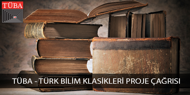 TÜBA - Türk Bilim Klasikleri Proje Çağrısı 